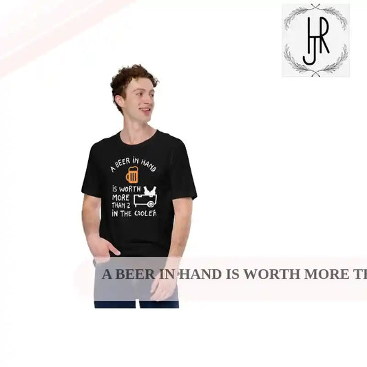 A Beer In Hand Is Worth More Than 2 In The Cooler Unisex t-shirt by@Outfy