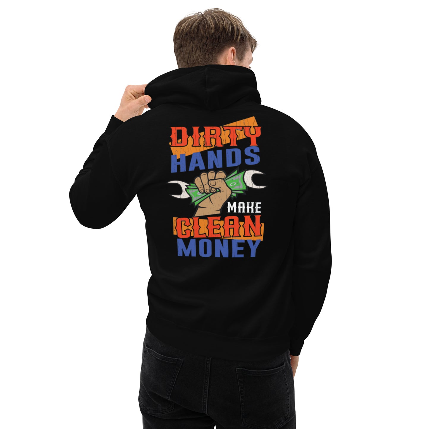 Dirty Hands Make Clean Money Unisex Hoodie