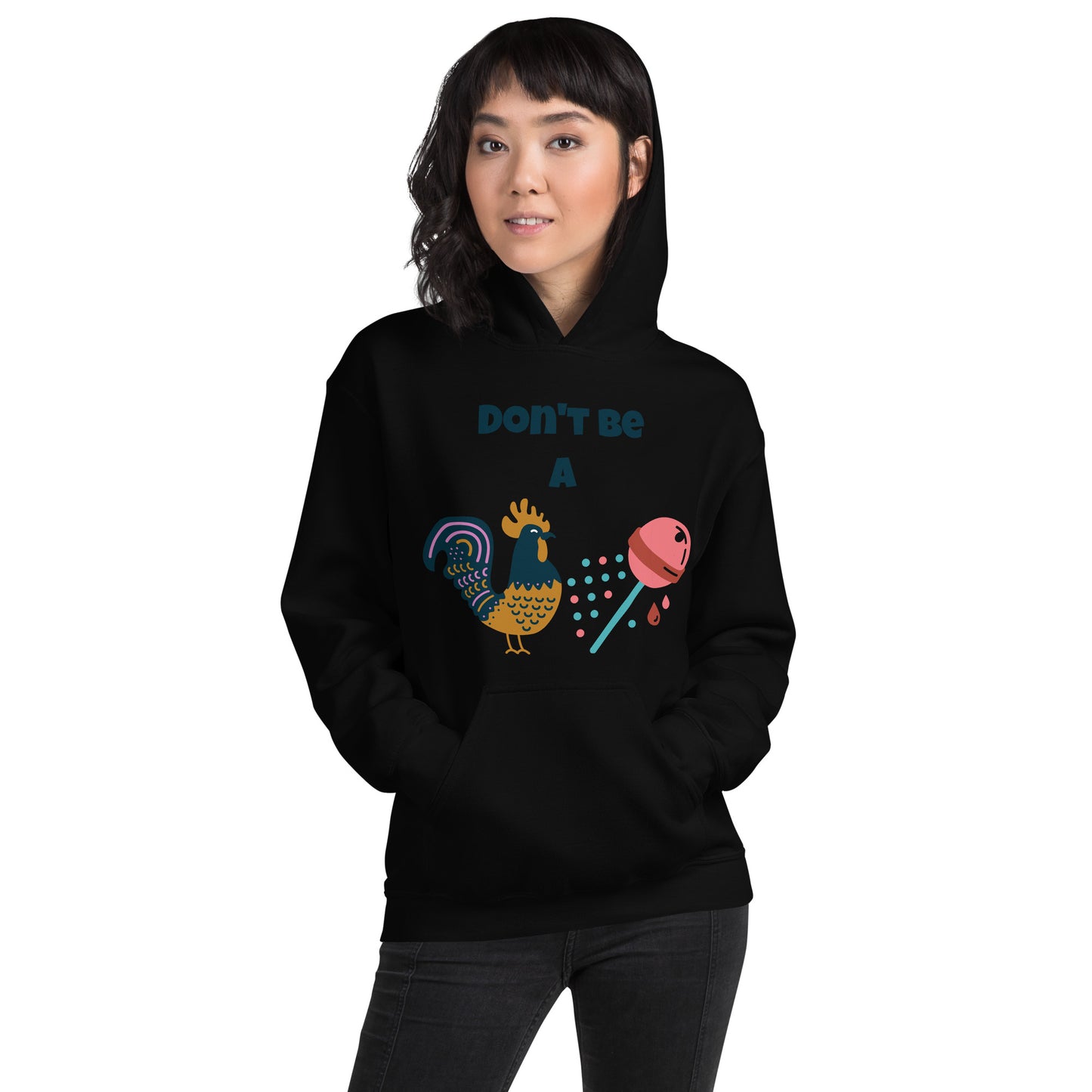 Don't Be A Unisex Hoodie