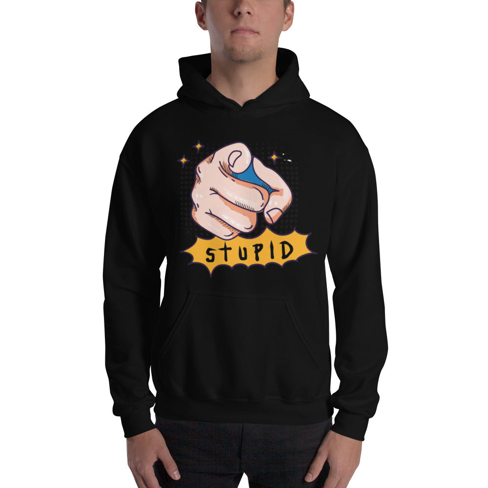 You Stupid Unisex Hoodie