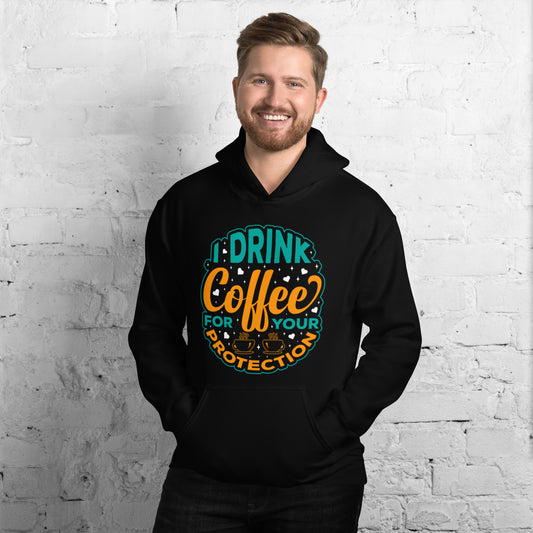 I Drink Coffee for Your Protection