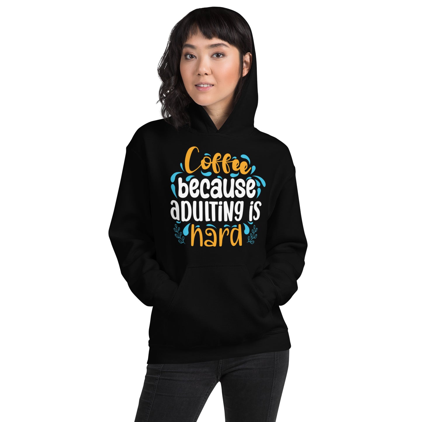 Coffee because Adulting is Hard Unisex Hoodie