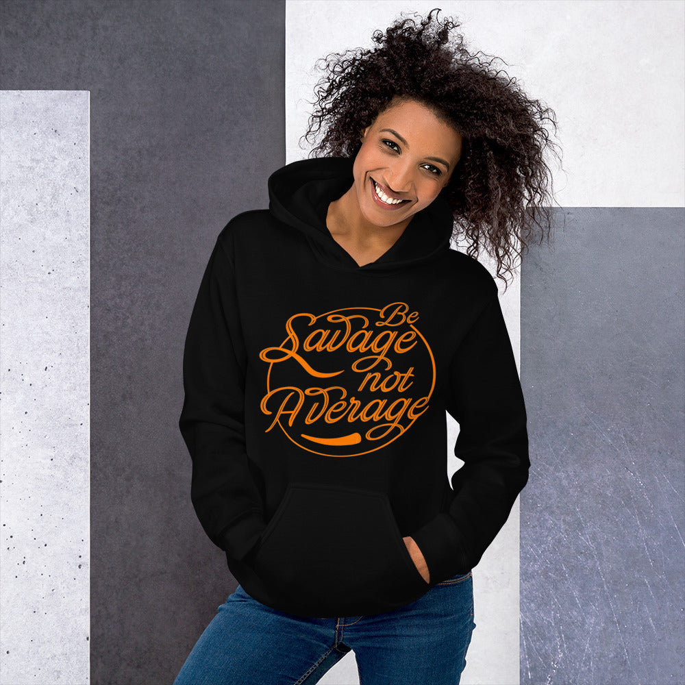 Be Savage Not Average Unisex Hoodie