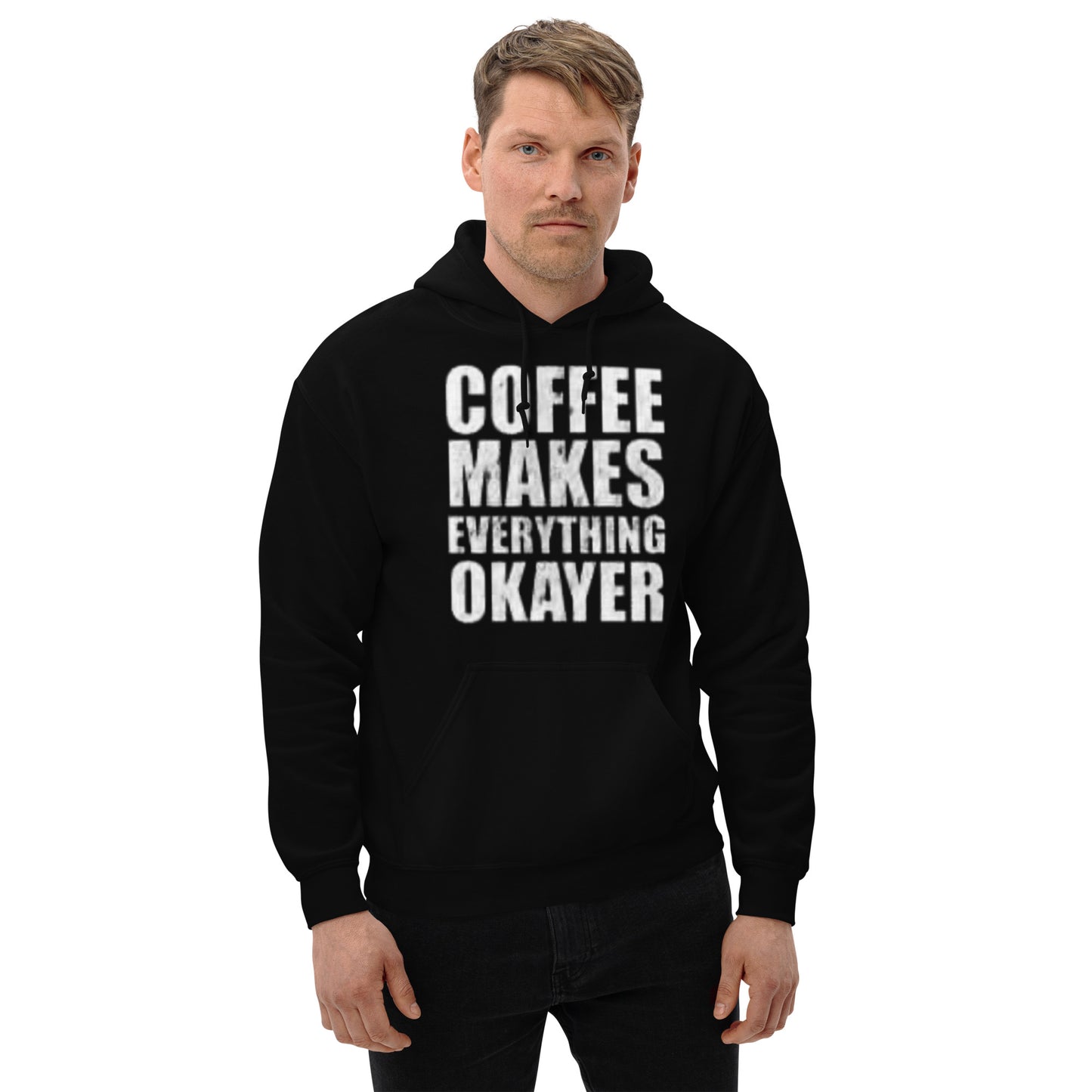 Coffee Makes Everything Okayer Unisex Hoodie