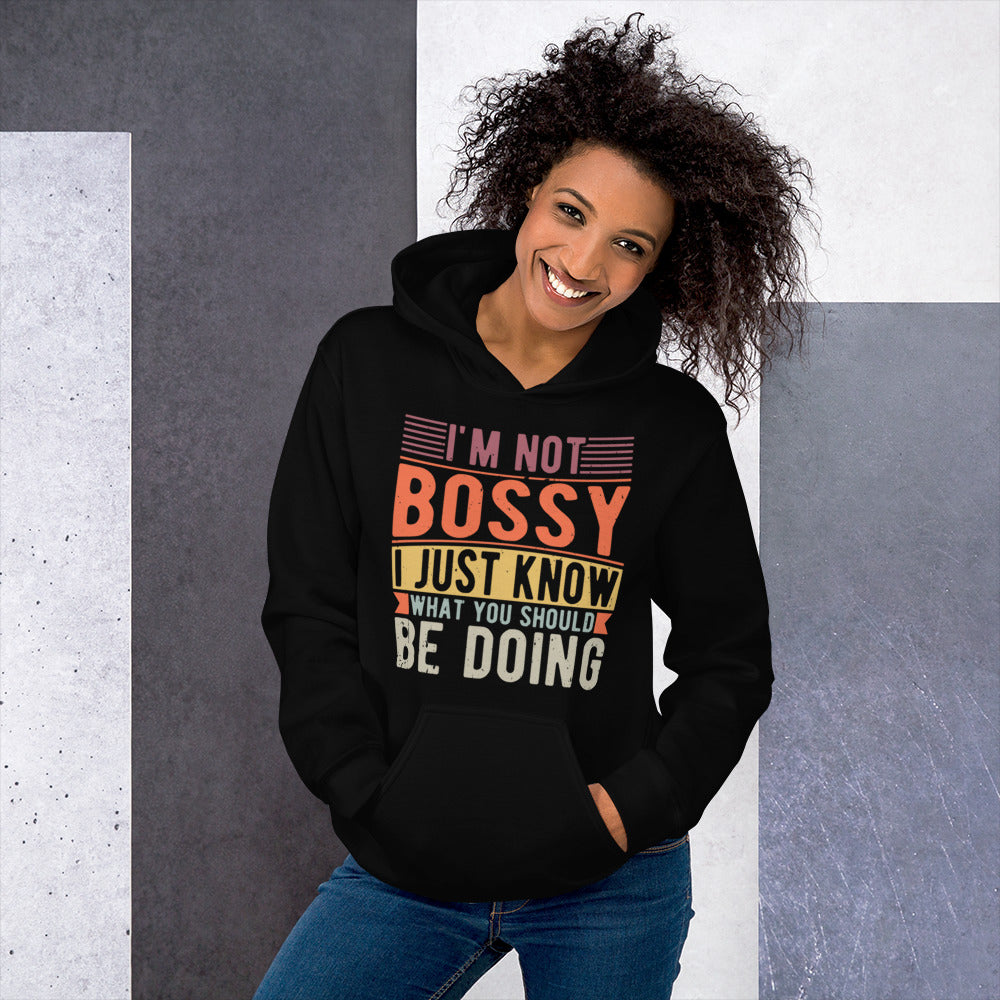 I'm Not Bossy I Just Know What You Should Be Doing Unisex Hoodie