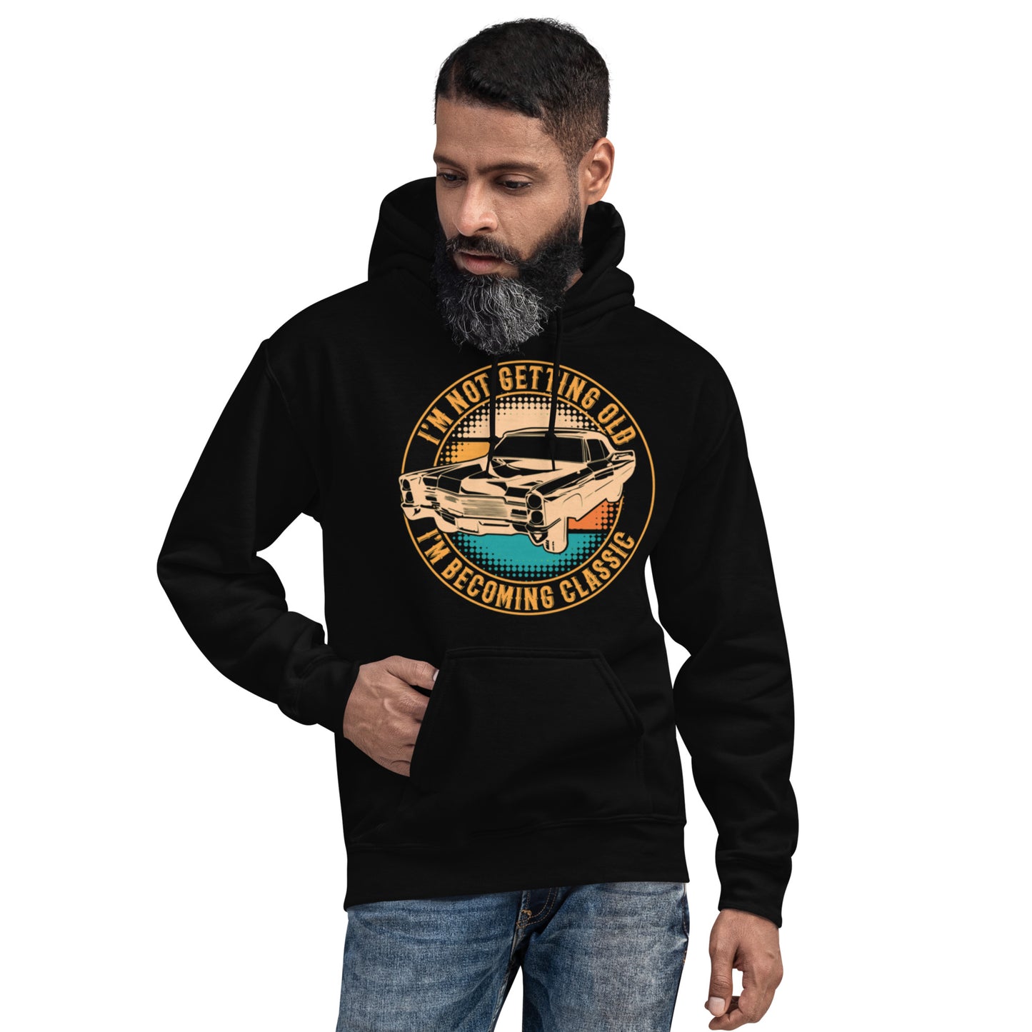 I'm Not Getting Old I'm Becoming Classic Unisex Hoodie