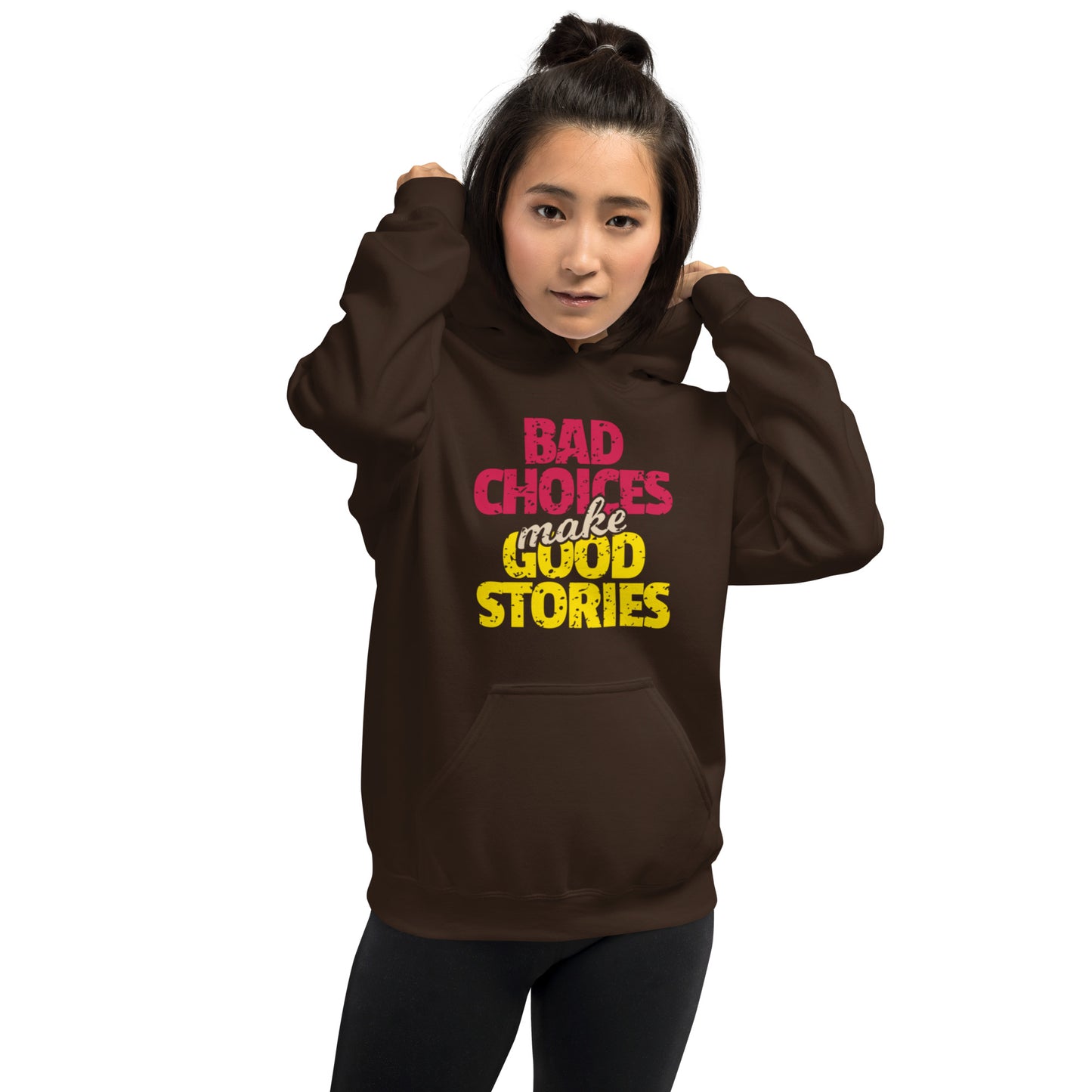 Bad Choices make Good Stories Unisex Hoodie