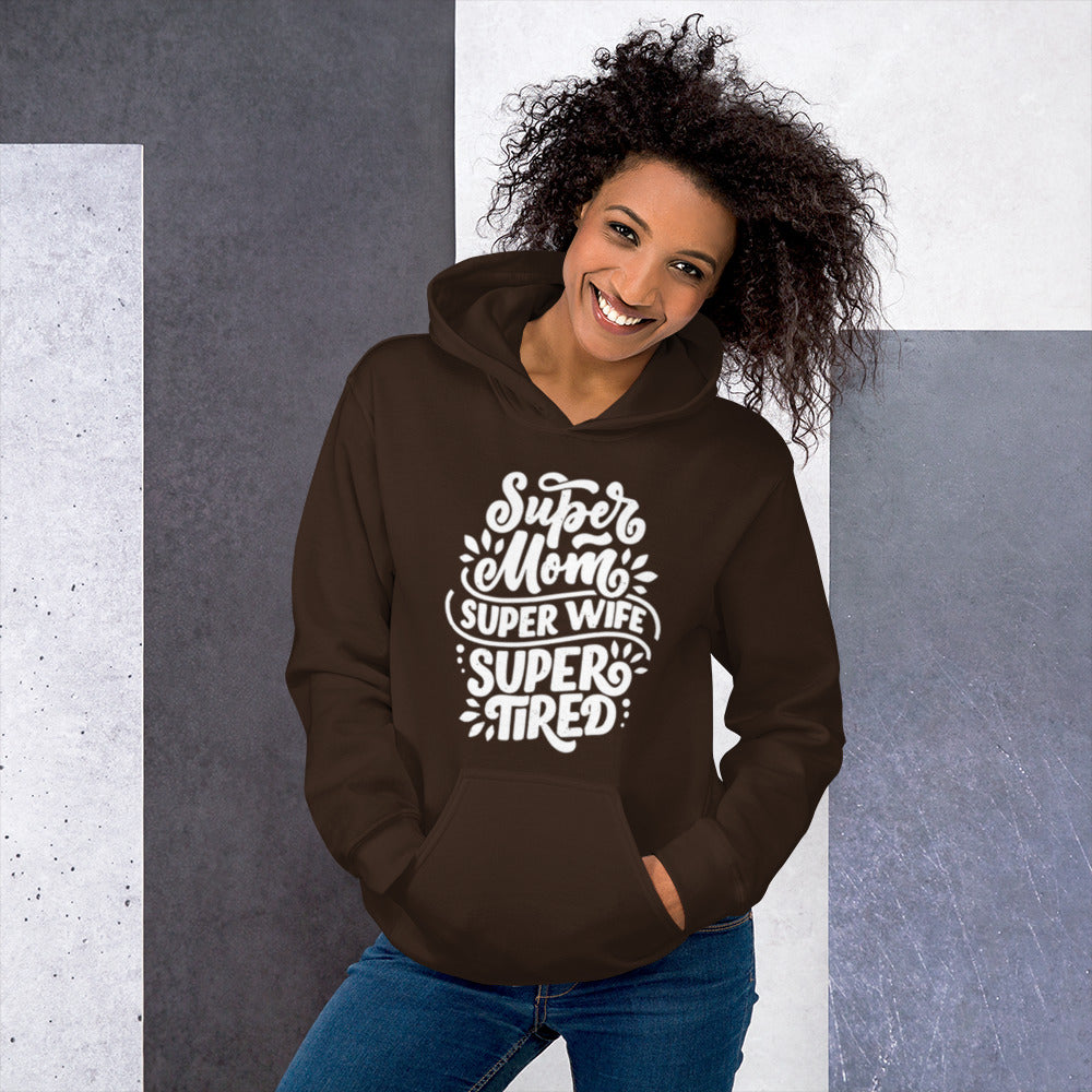 Super Mom Super Wife Super Tired Unisex Hoodie