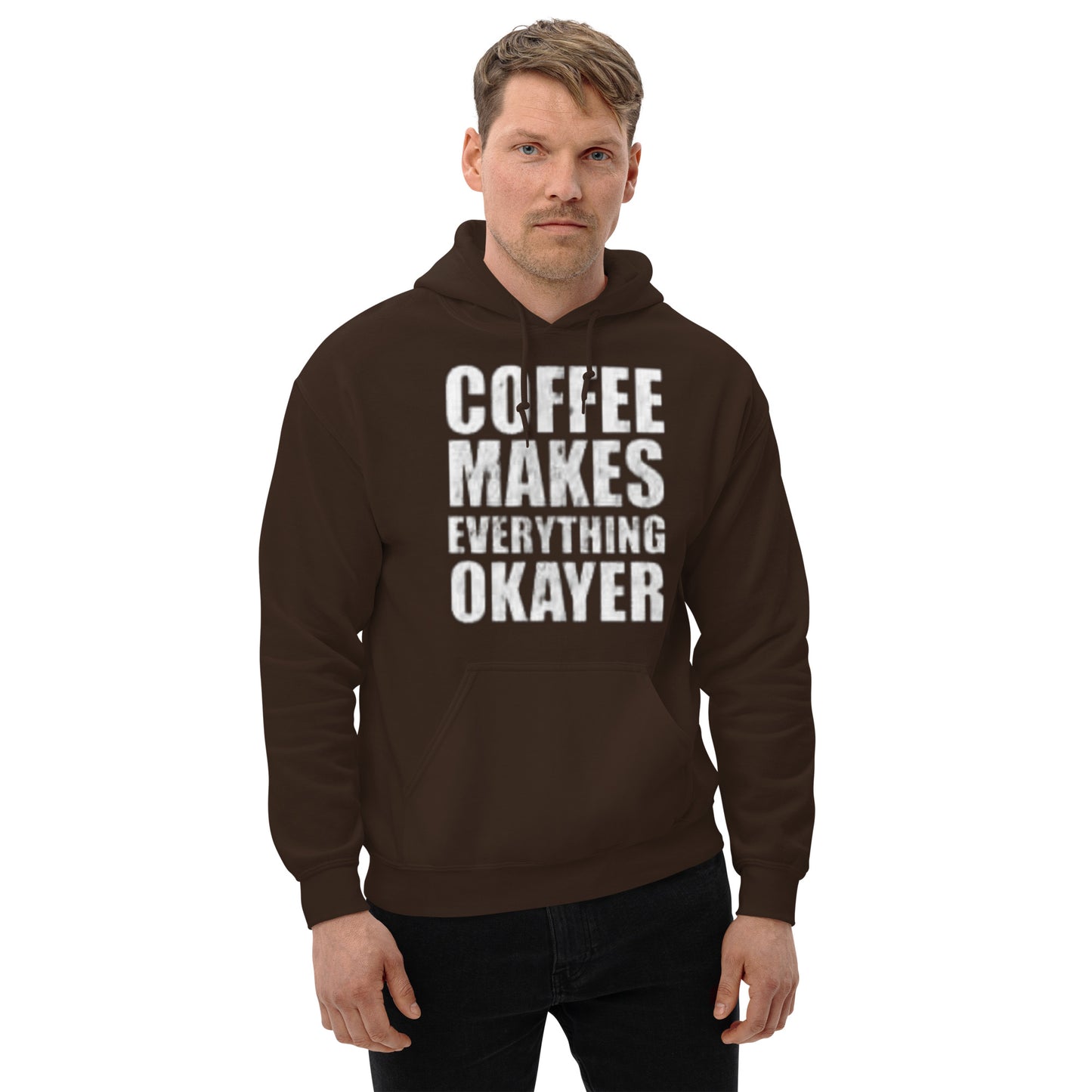 Coffee Makes Everything Okayer Unisex Hoodie