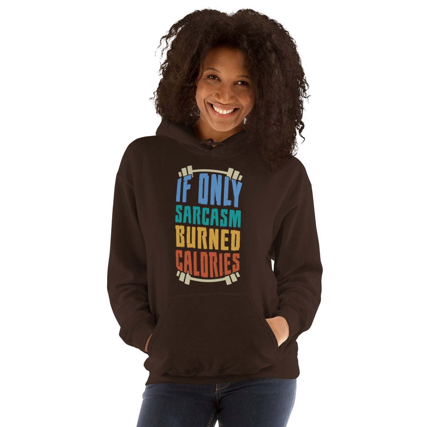 If Only Sarcasm Burned Calories Unisex Hoodie