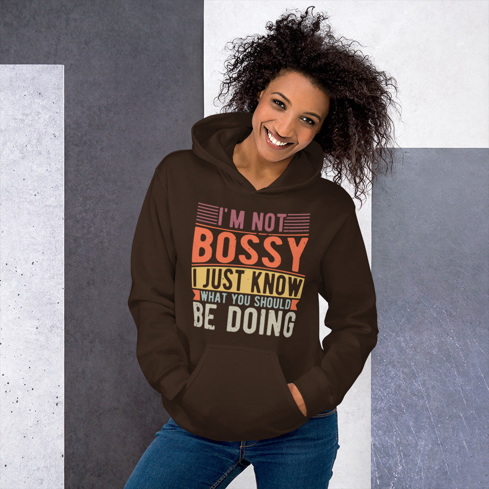 I'm Not Bossy I Just Know What You Should Be Doing Unisex Hoodie