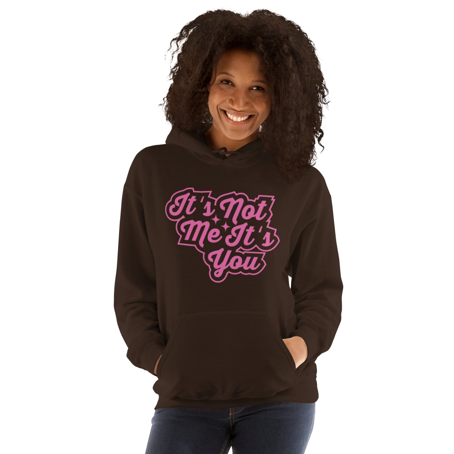 It's Not Me, It's You Unisex Hoodie