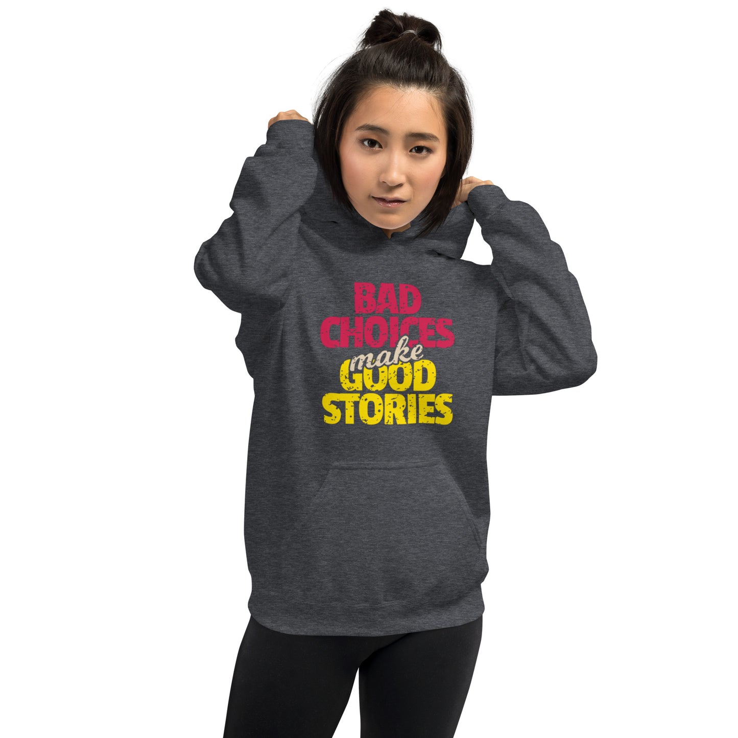Bad Choices make Good Stories Unisex Hoodie