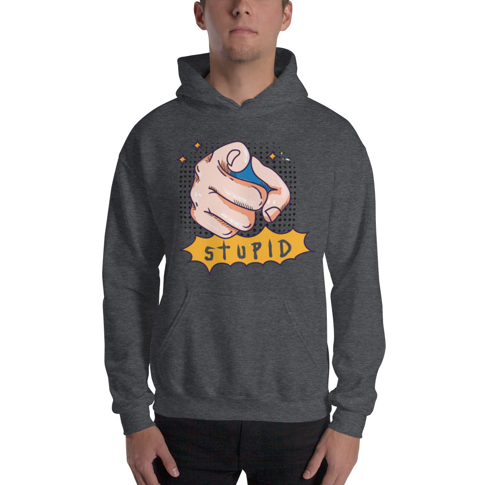 You Stupid Unisex Hoodie