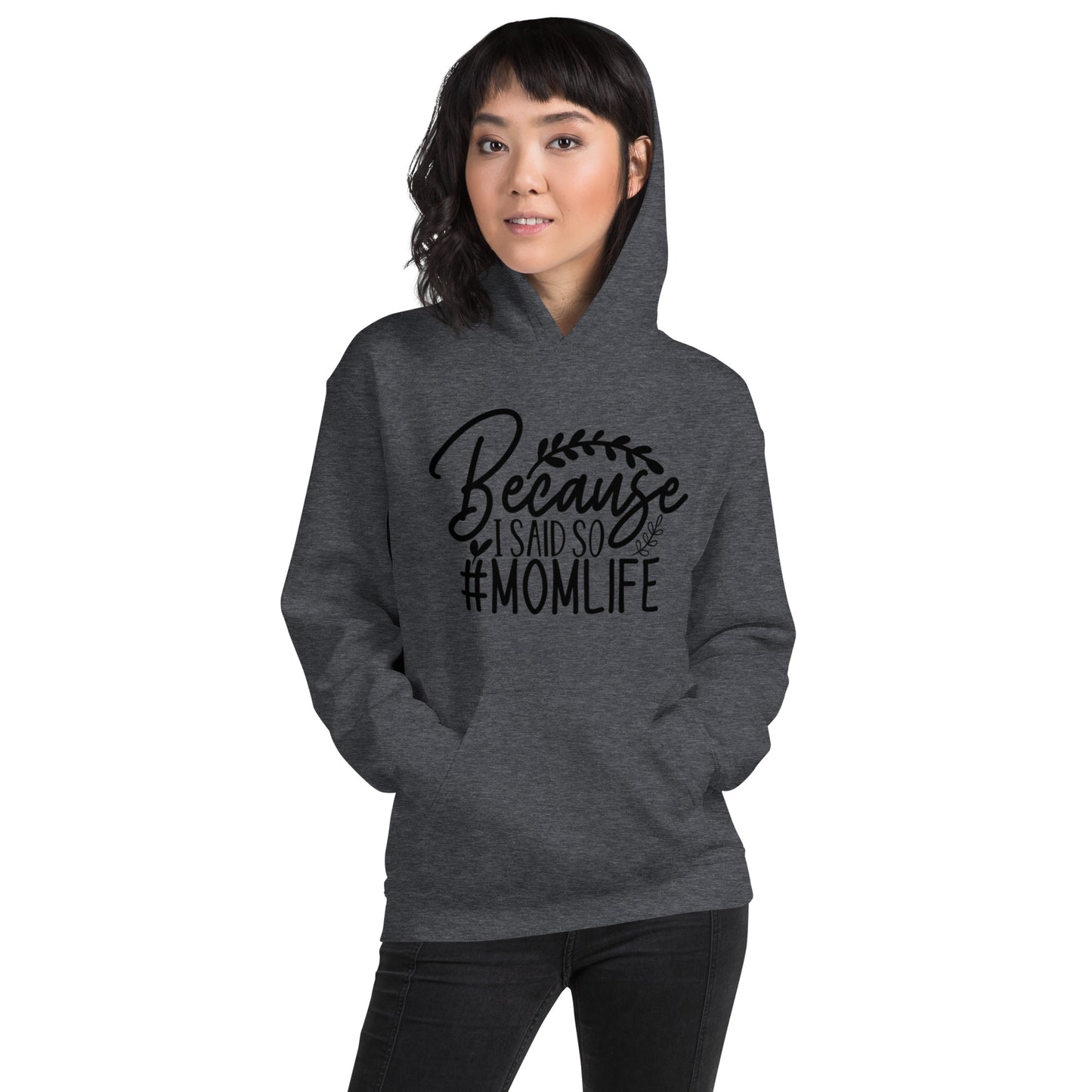 Because I Said So #MOMLIFE Unisex Hoodie