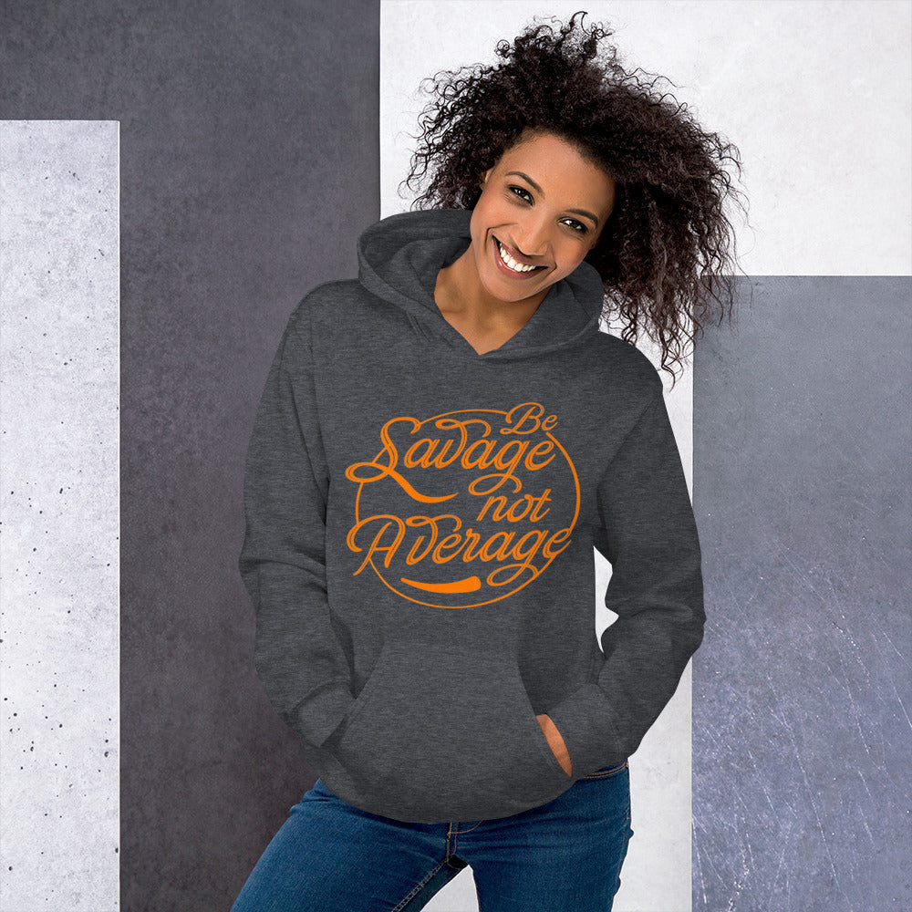 Be Savage Not Average Unisex Hoodie