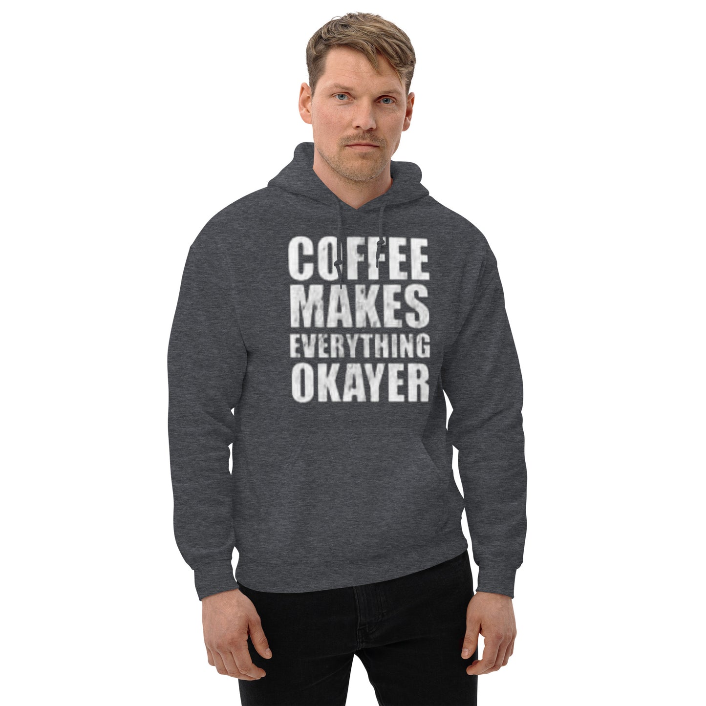 Coffee Makes Everything Okayer Unisex Hoodie