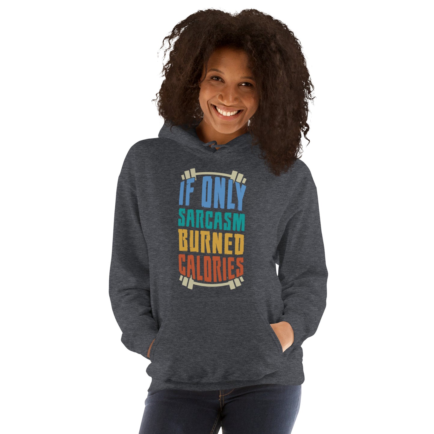 If Only Sarcasm Burned Calories Unisex Hoodie
