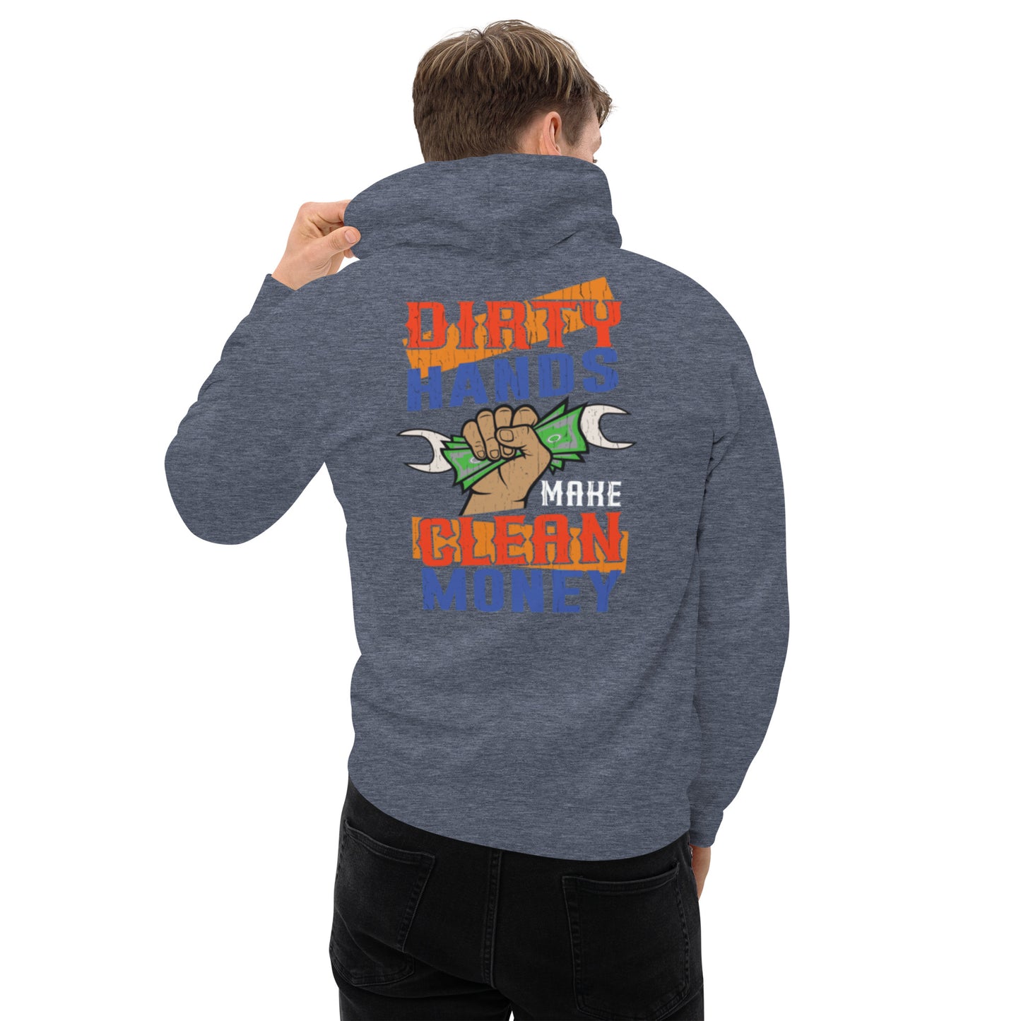 Dirty Hands Make Clean Money Unisex Hoodie