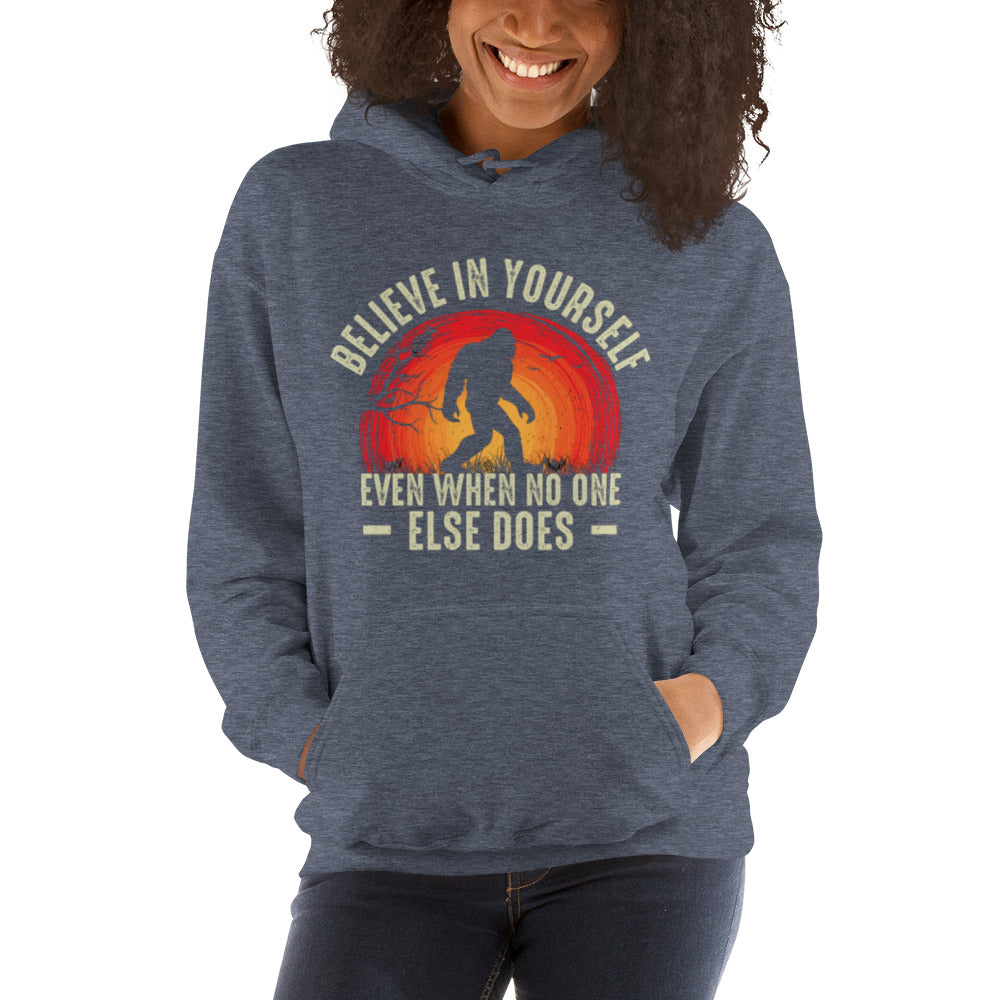 Believe in Yourself When No One Else Does Unisex Hoodie