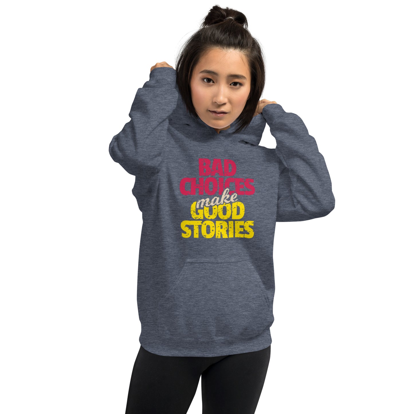 Bad Choices make Good Stories Unisex Hoodie