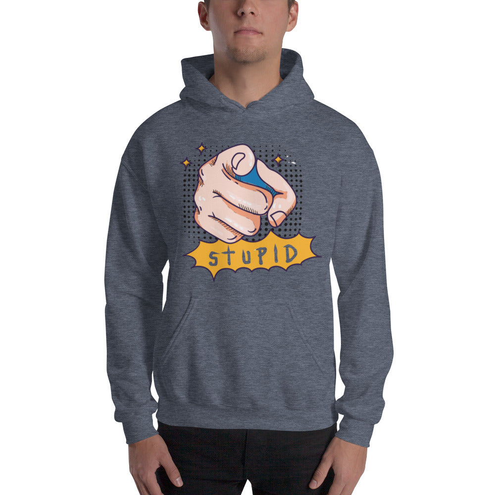 You Stupid Unisex Hoodie