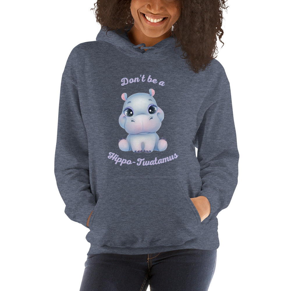 Don't be a Hippo-Twatamus Unisex Hoodie