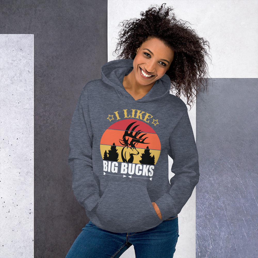 I Like Big Bucks Unisex Hoodie