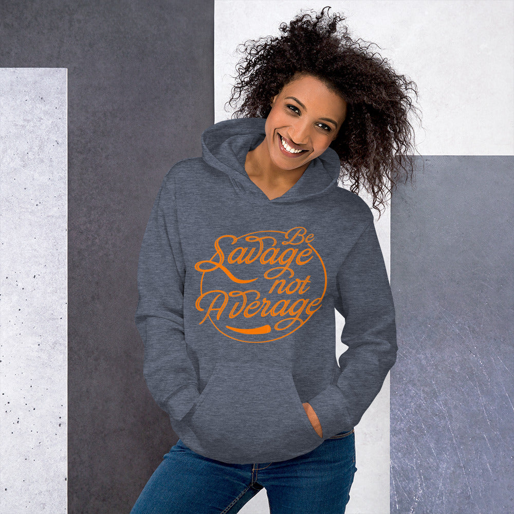 Be Savage Not Average Unisex Hoodie