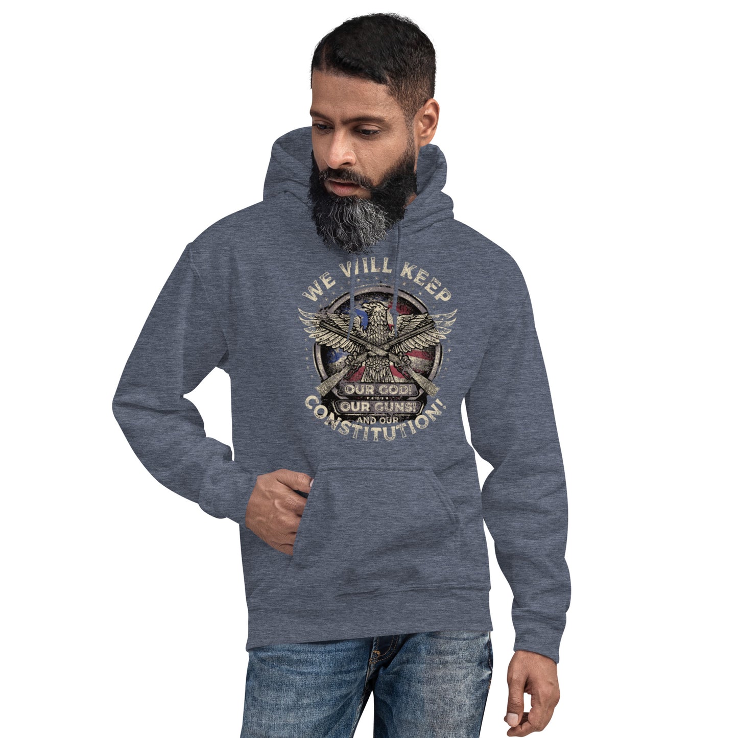 We Will Keep Our God, Our Guns, and Our Constitution Unisex Hoodie