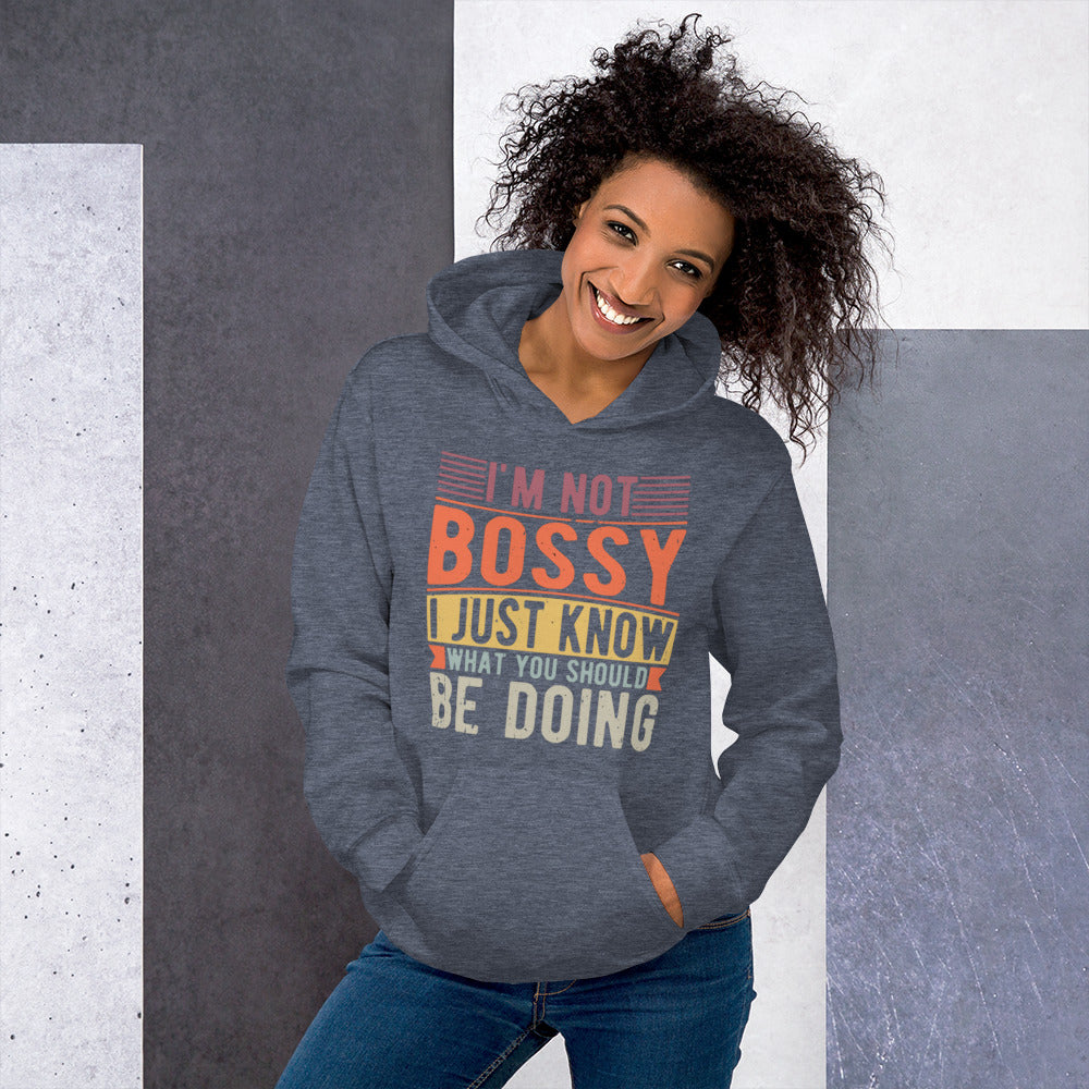 I'm Not Bossy I Just Know What You Should Be Doing Unisex Hoodie