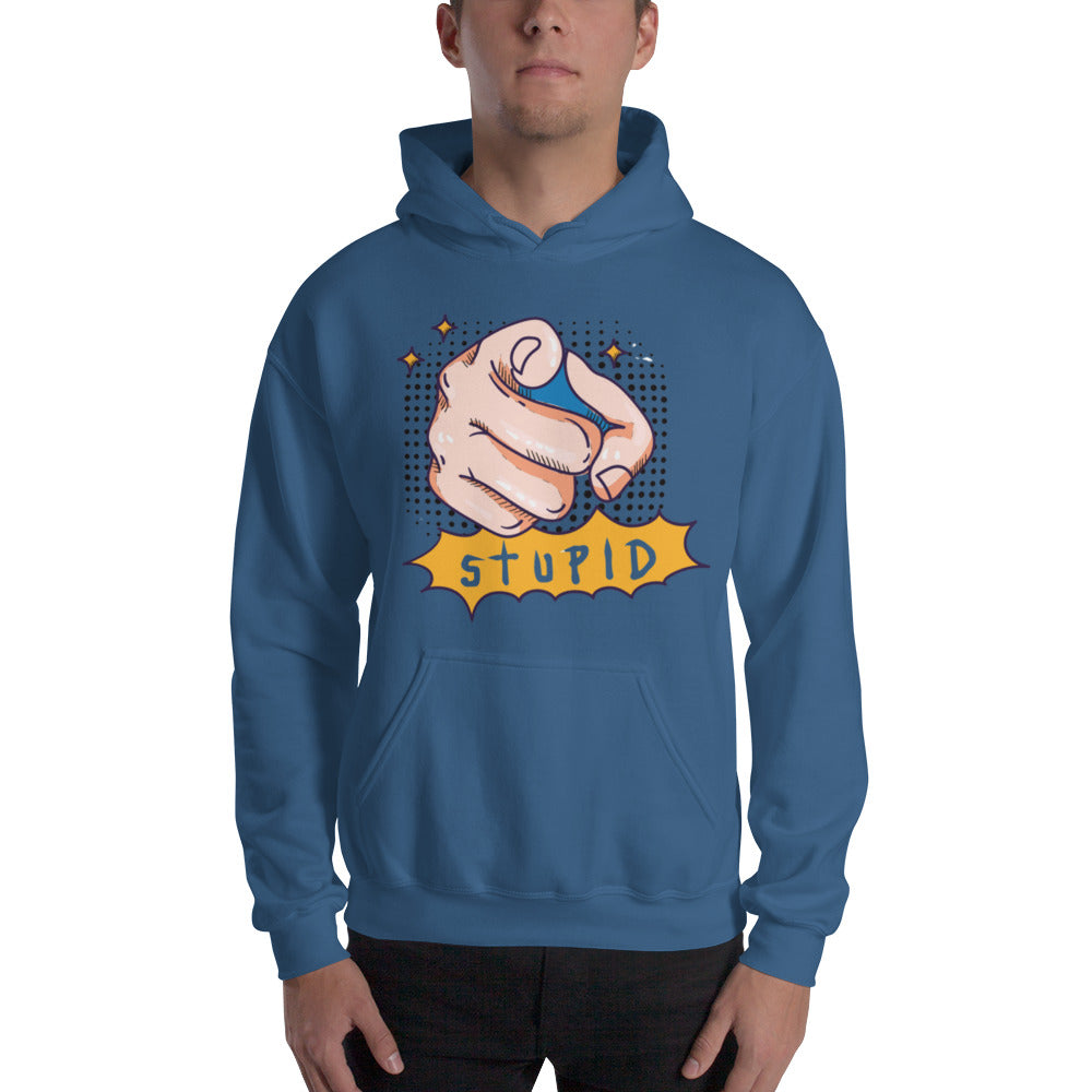 You Stupid Unisex Hoodie