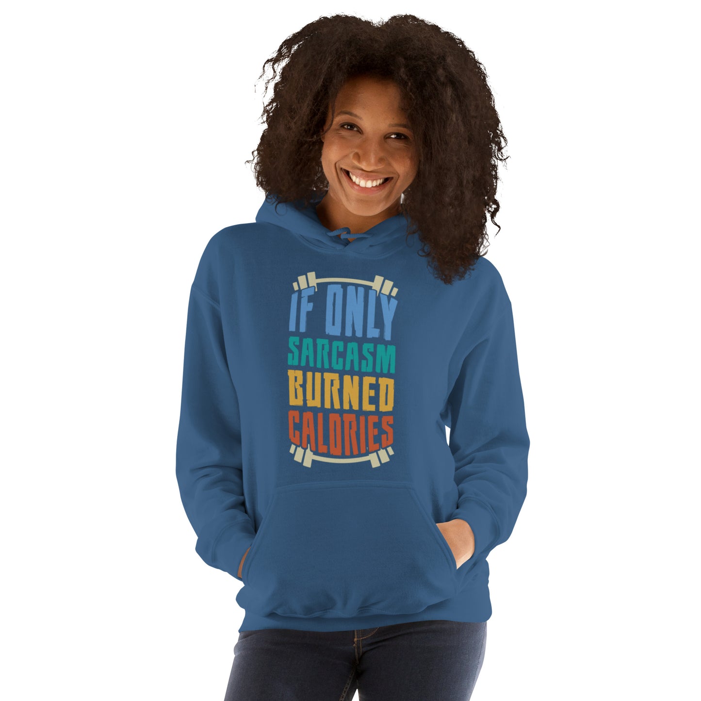 If Only Sarcasm Burned Calories Unisex Hoodie
