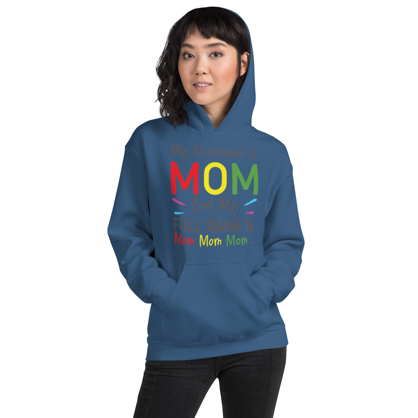 My Nickname is MOM But My Full Name is Mom Mom Mom Unisex Hoodie