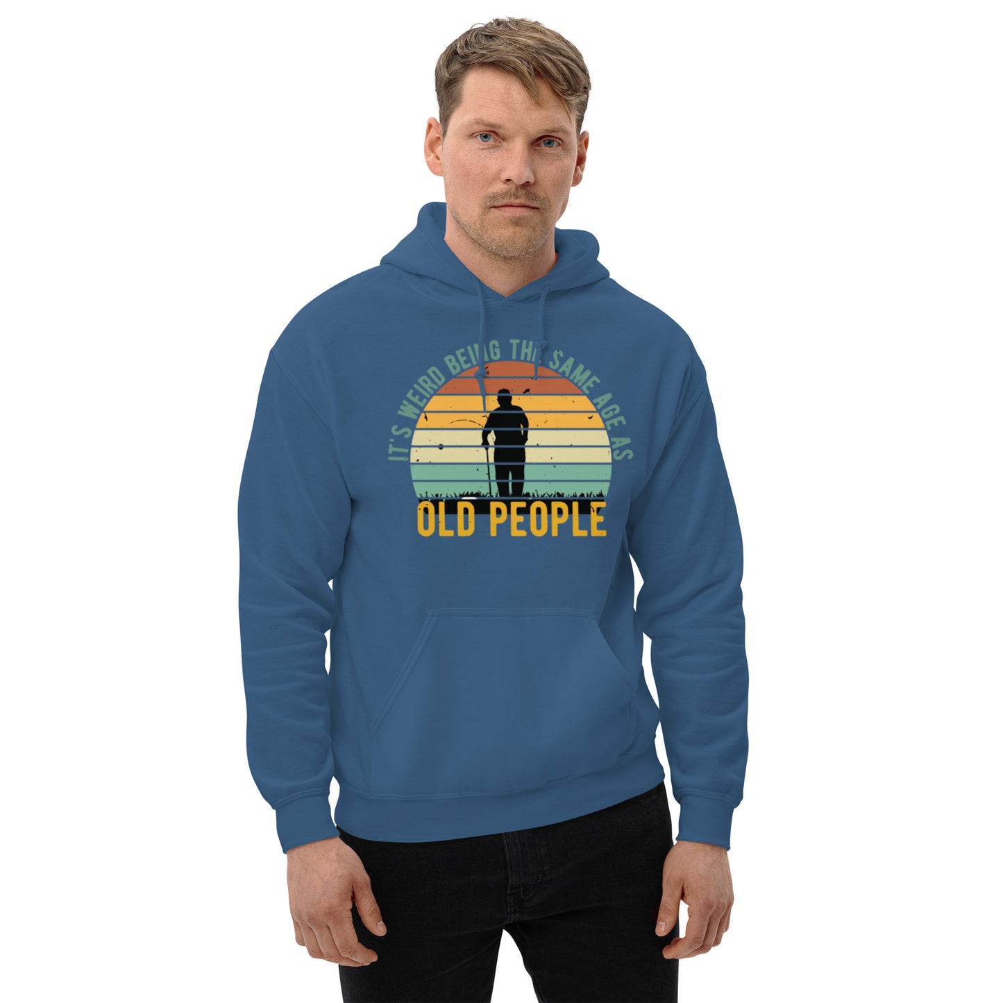 It's Weird being the Same Age as Old People Unisex Hoodie
