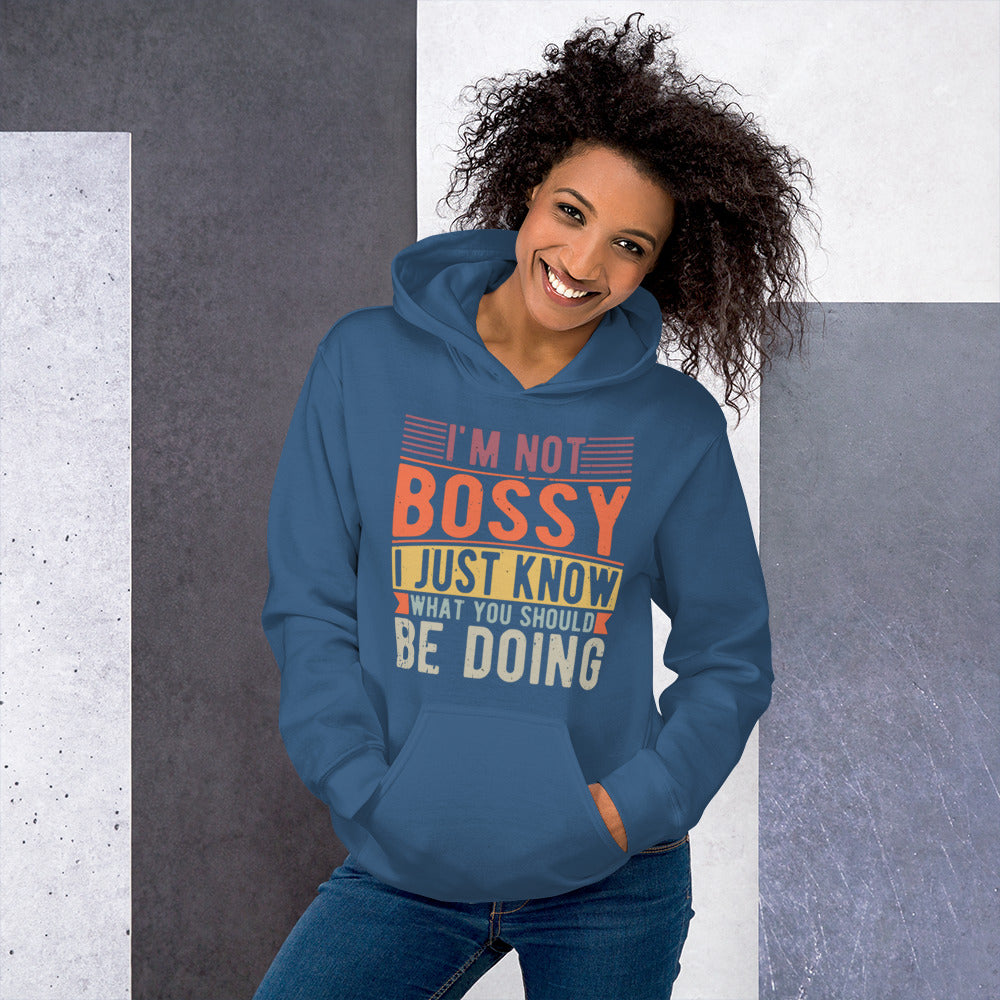 I'm Not Bossy I Just Know What You Should Be Doing Unisex Hoodie