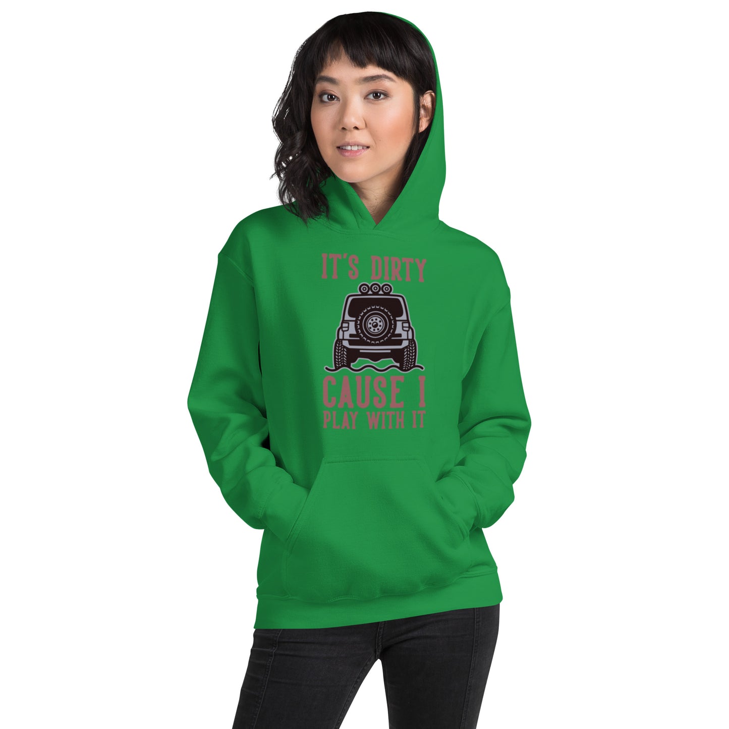 It's Dirty, Cause I Play With It Unisex Hoodie