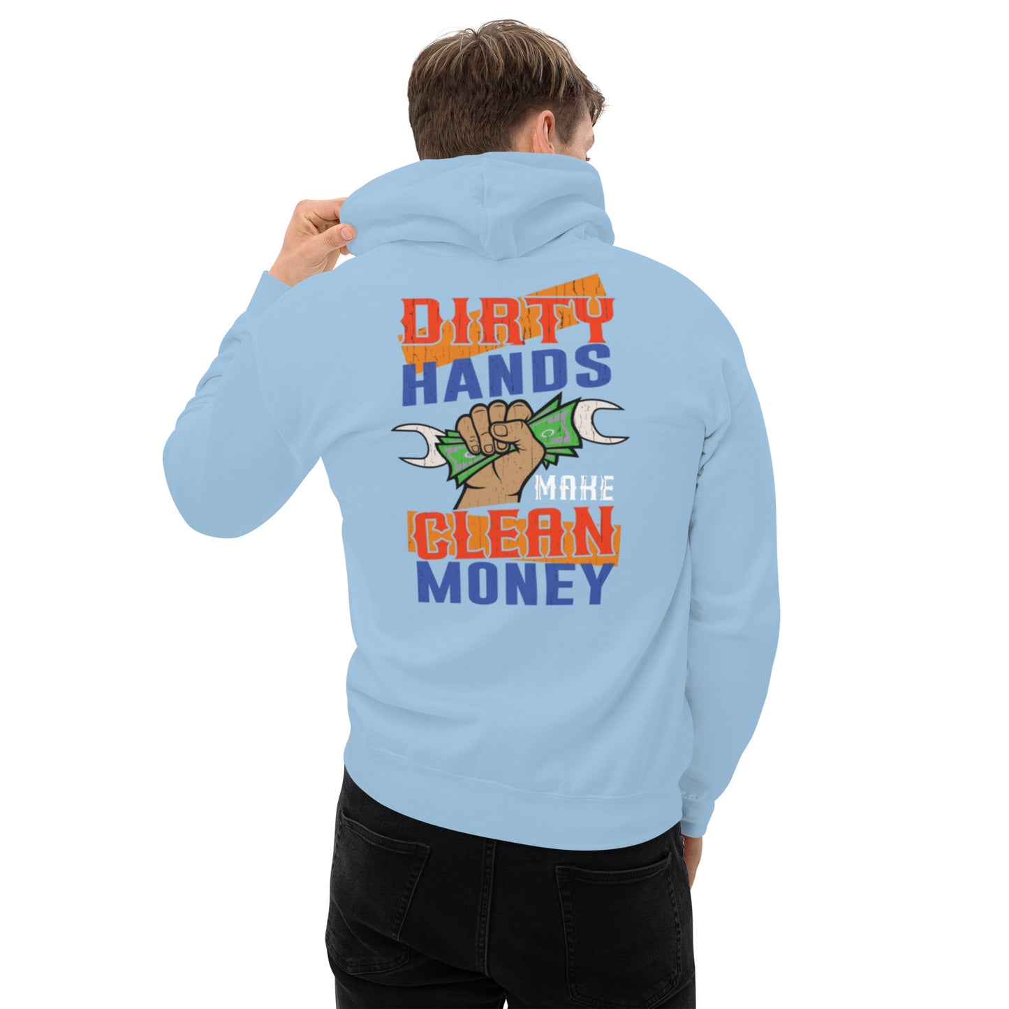 Dirty Hands Make Clean Money Unisex Hoodie