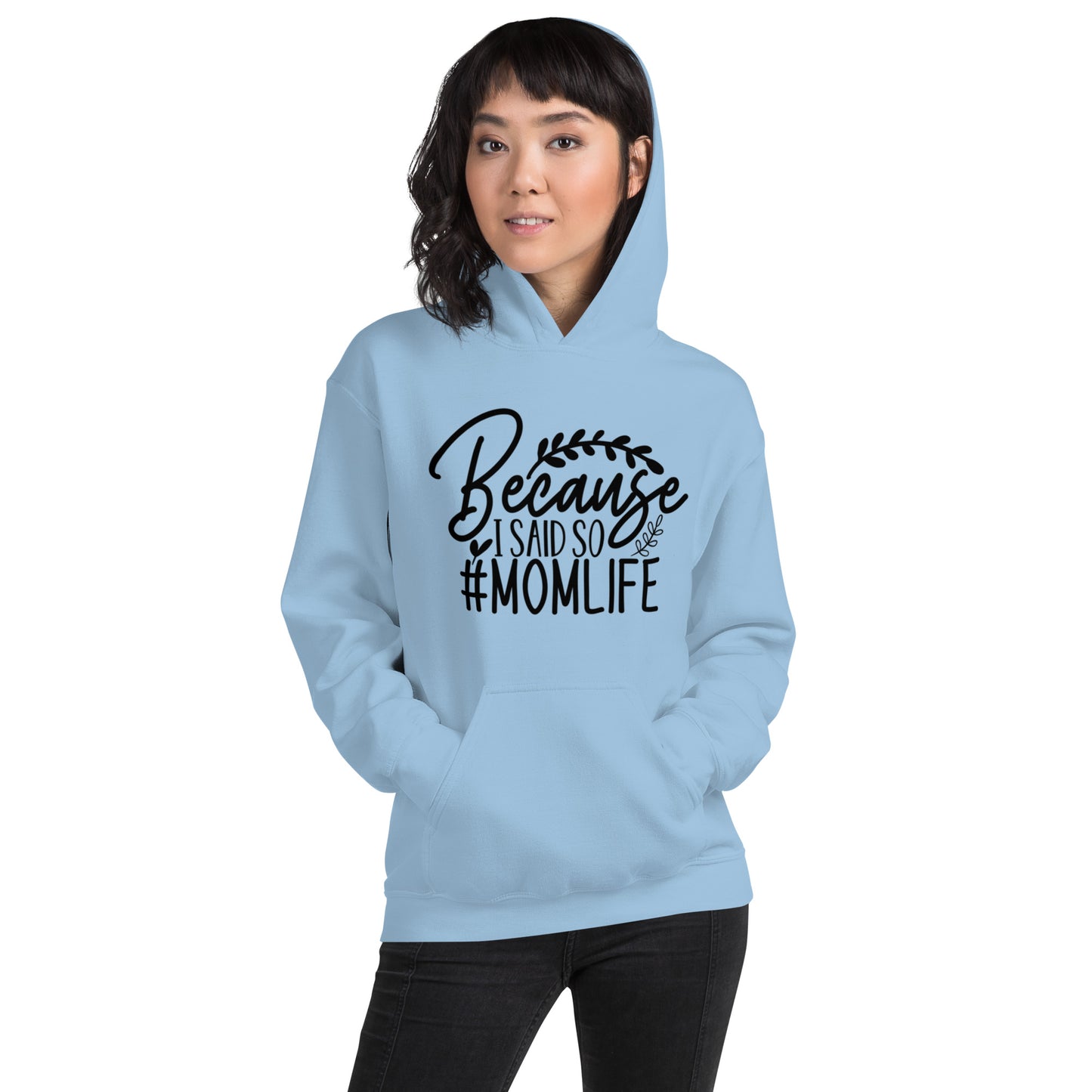 Because I Said So #MOMLIFE Unisex Hoodie