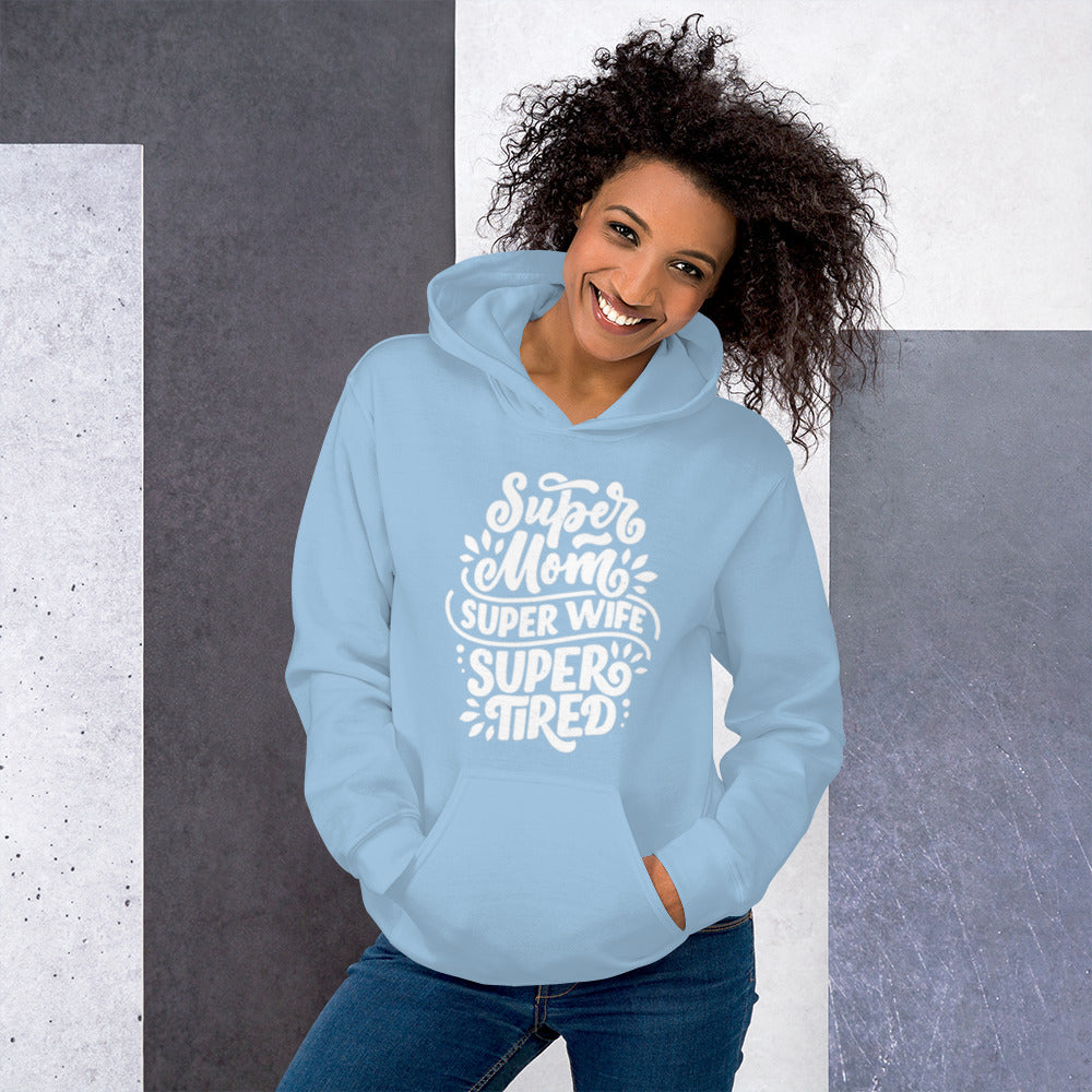 Super Mom Super Wife Super Tired Unisex Hoodie