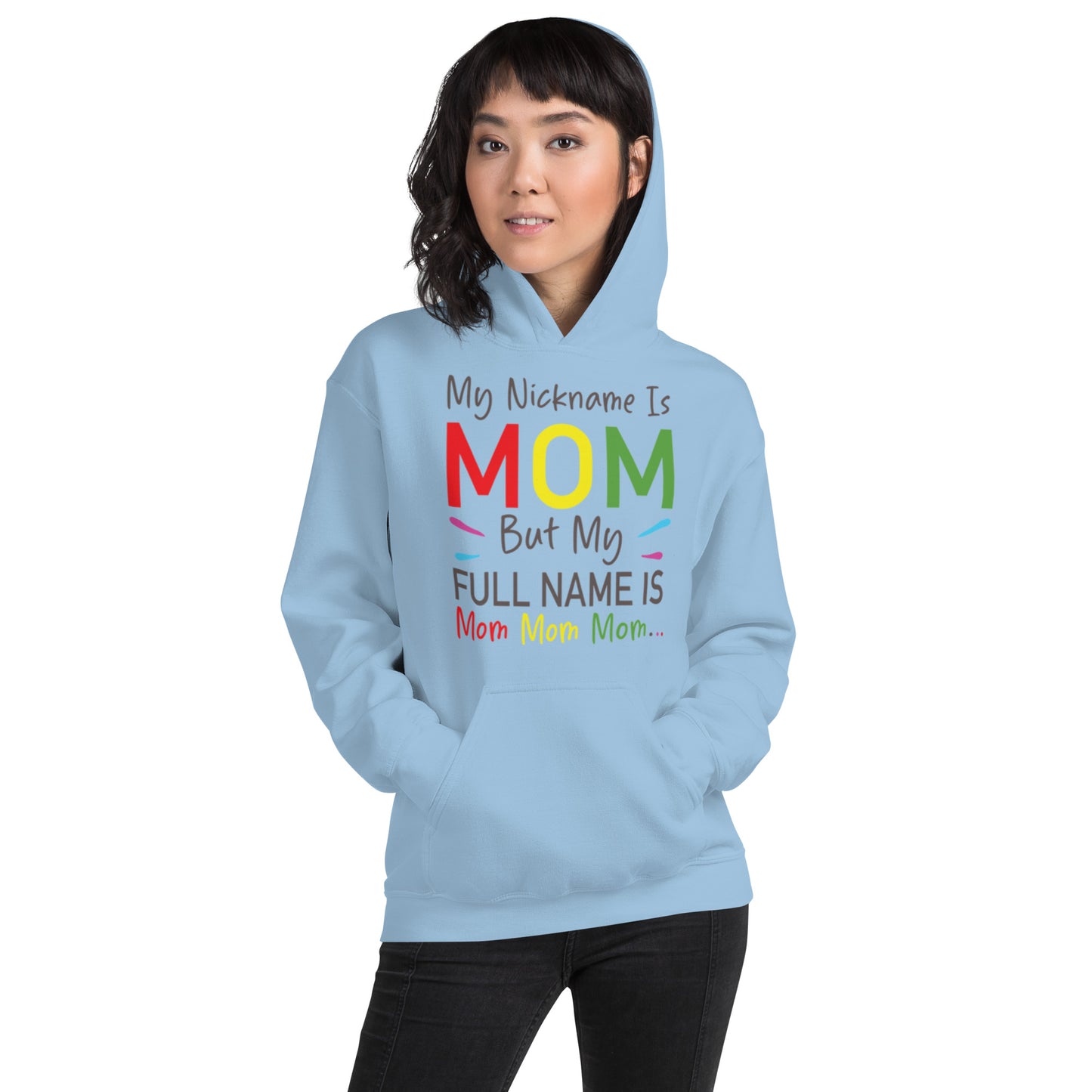 My Nickname is MOM But My Full Name is Mom Mom Mom Unisex Hoodie
