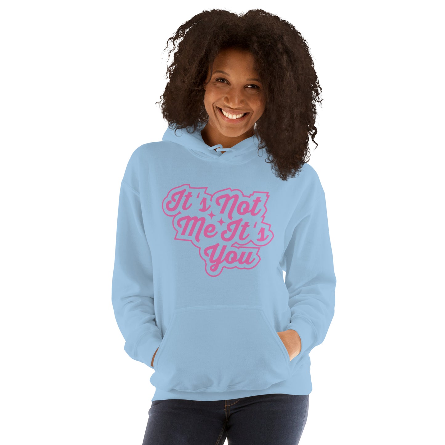It's Not Me, It's You Unisex Hoodie