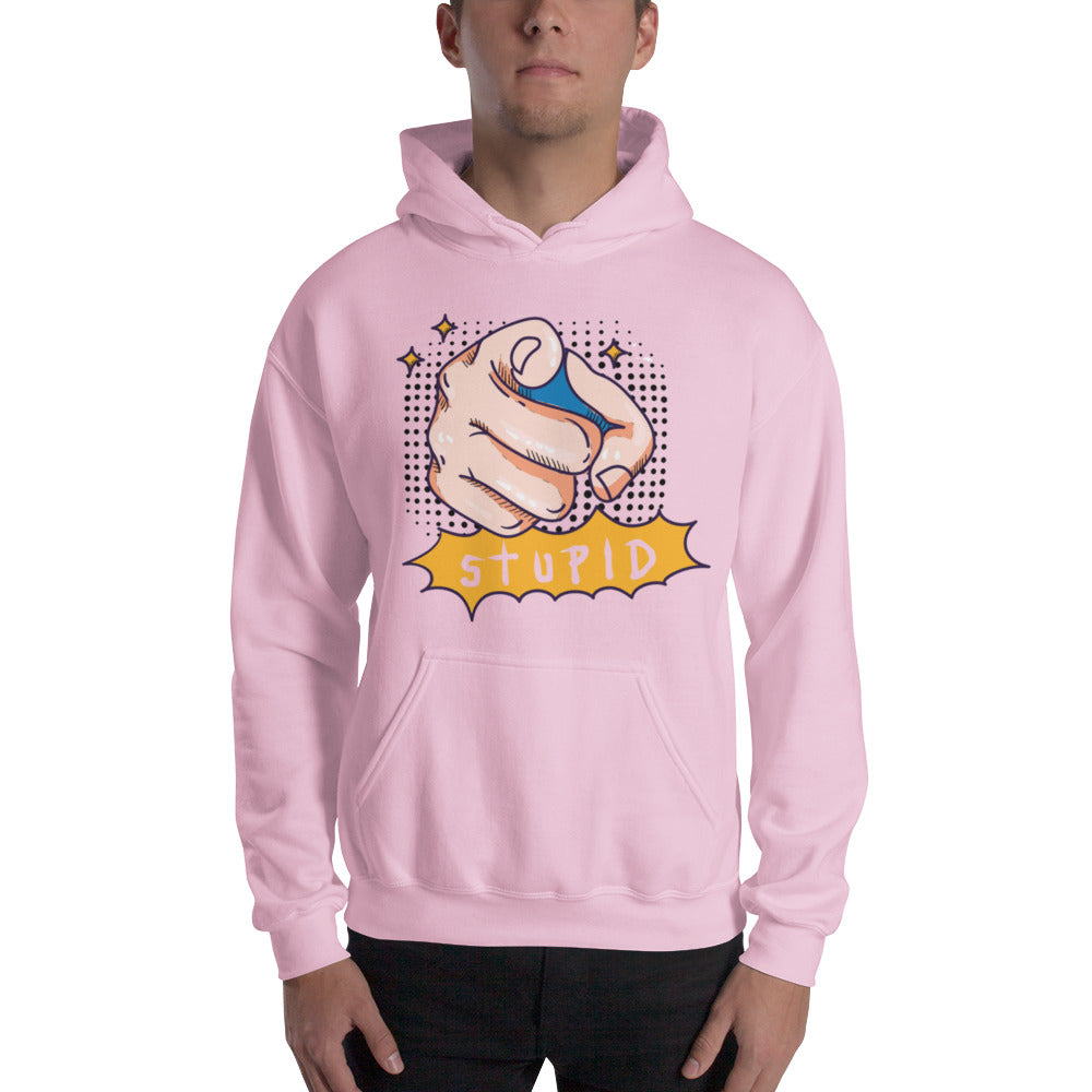 You Stupid Unisex Hoodie
