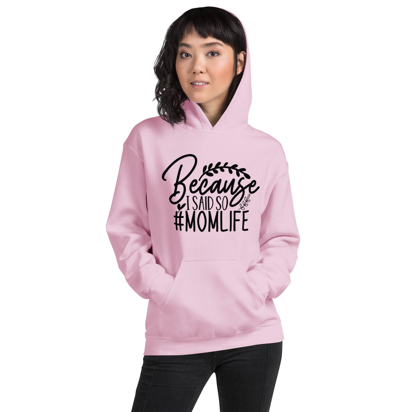 Because I Said So #MOMLIFE Unisex Hoodie
