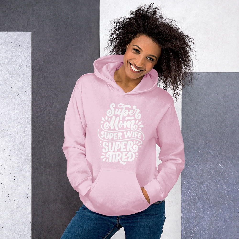 Super Mom Super Wife Super Tired Unisex Hoodie
