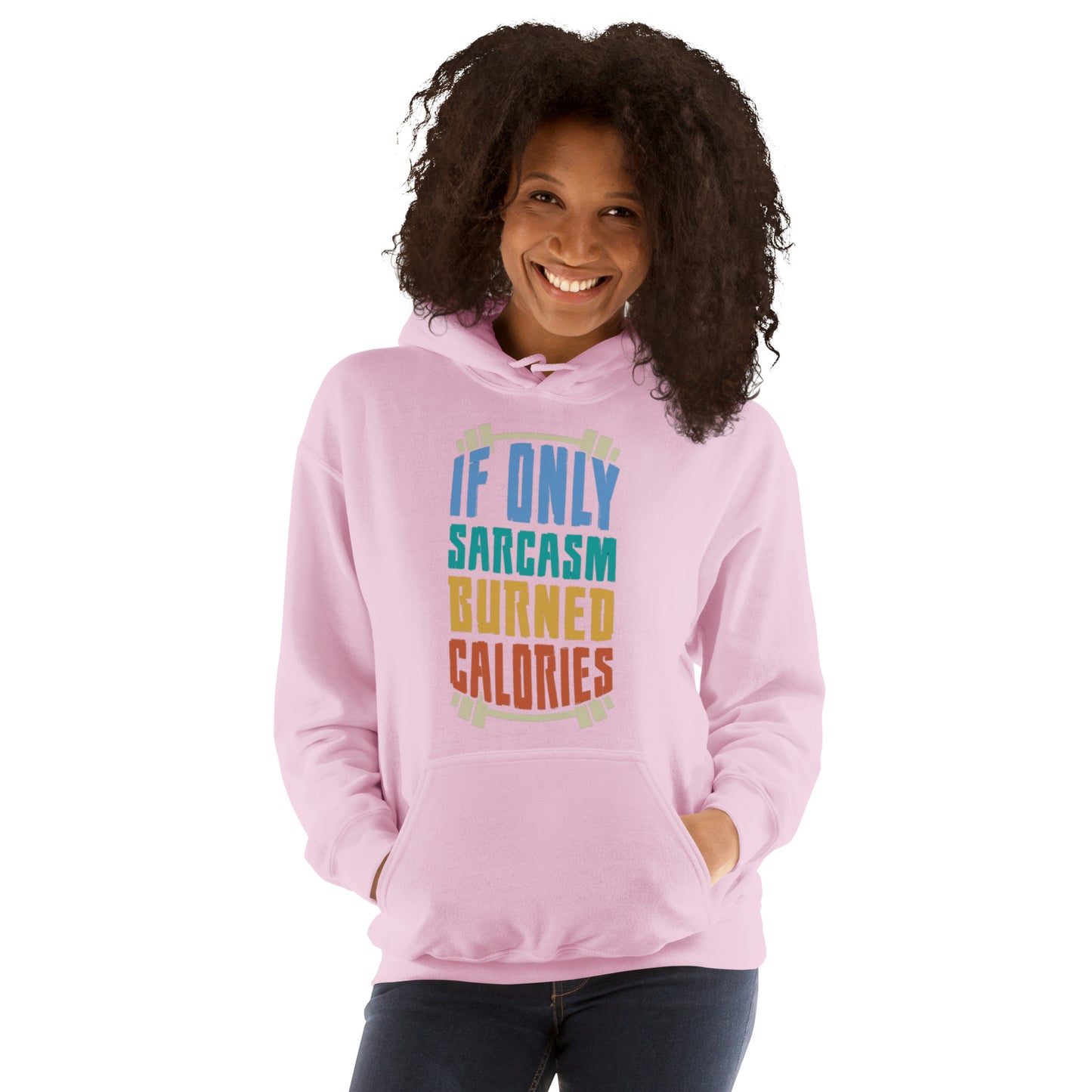 If Only Sarcasm Burned Calories Unisex Hoodie