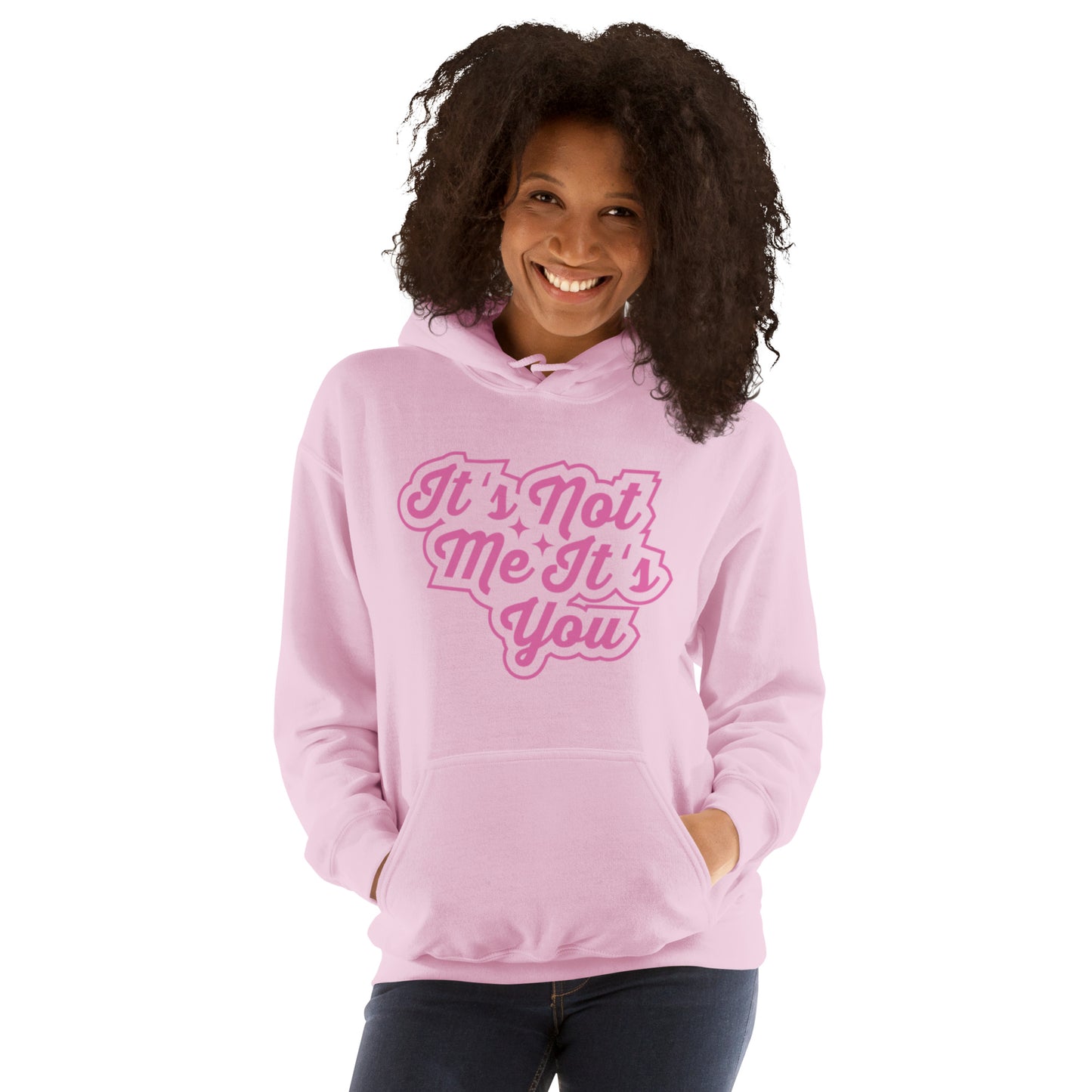 It's Not Me, It's You Unisex Hoodie