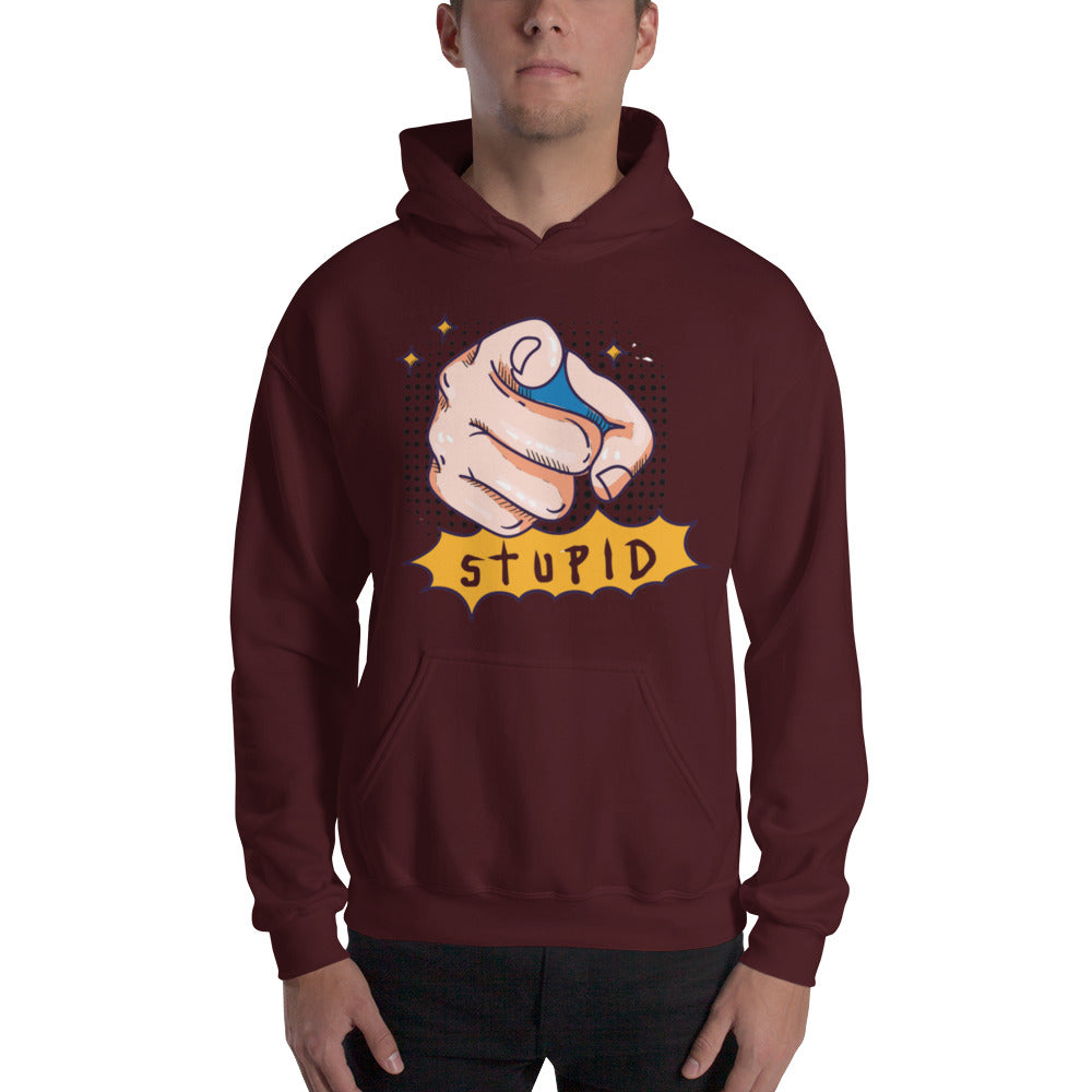 You Stupid Unisex Hoodie