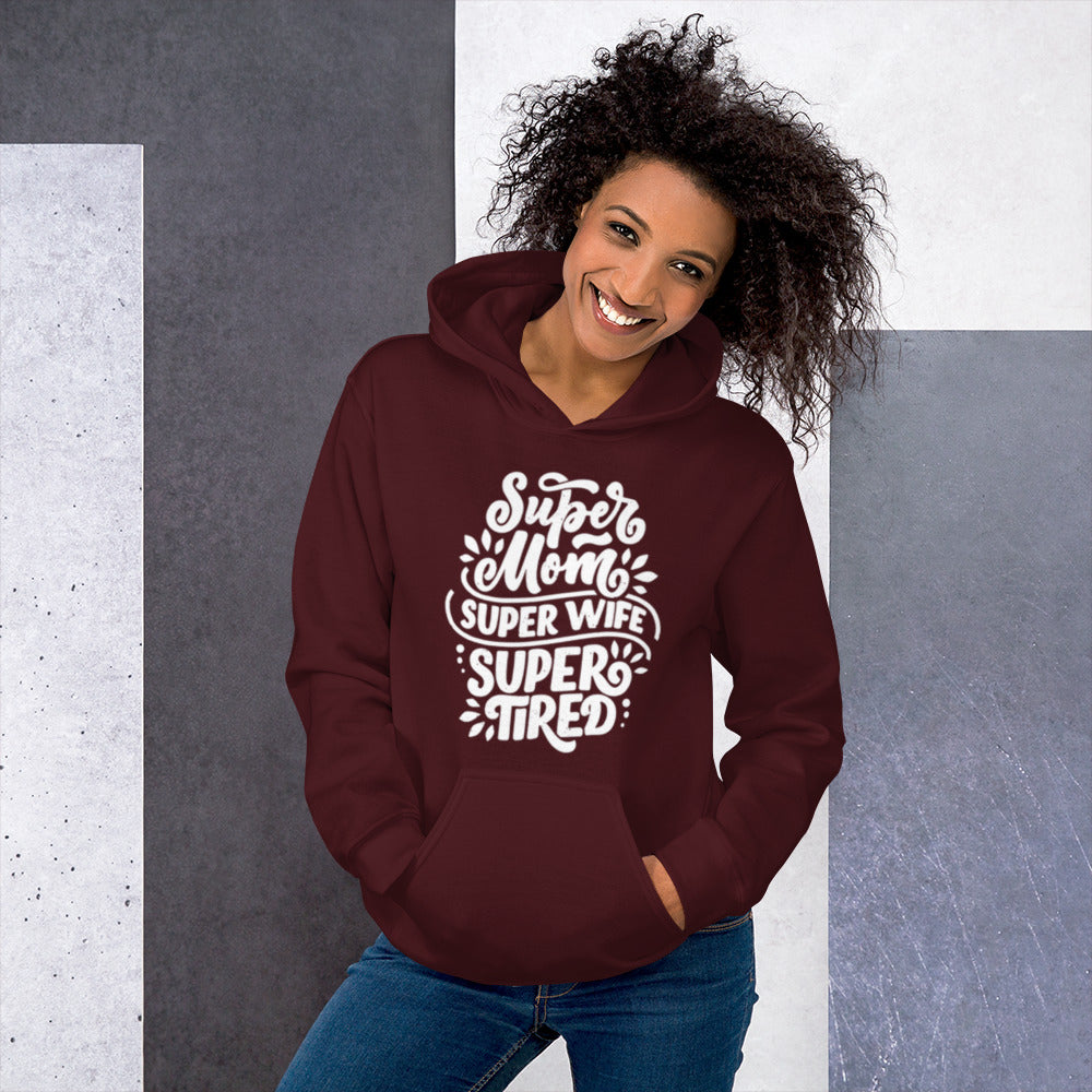 Super Mom Super Wife Super Tired Unisex Hoodie