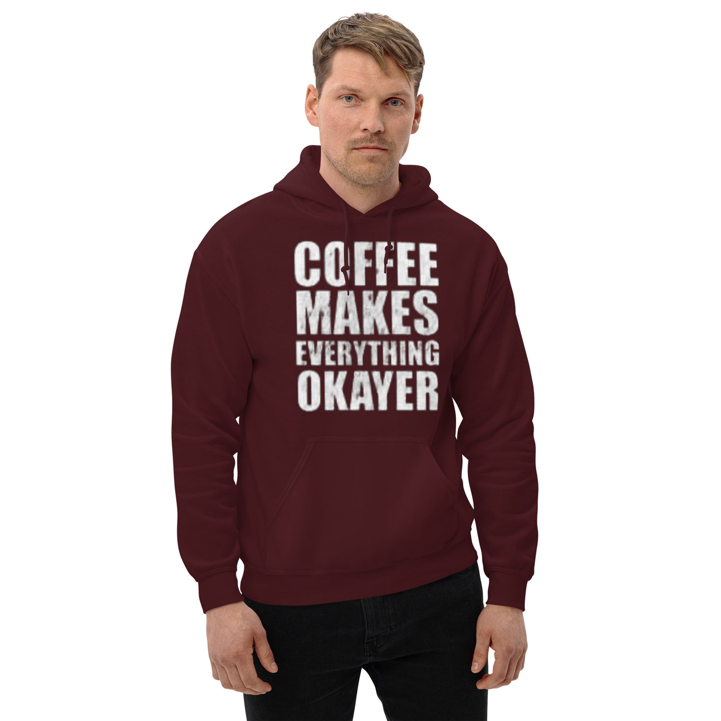 Coffee Makes Everything Okayer Unisex Hoodie